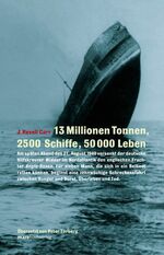 ISBN 9783936384901: 13 Millionen Tonnen, 2500 Schiffe, 50000 Leben