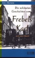 ISBN 9783936405392: Die schönsten Geschichten vom Frebels Karl und seiner Bande - Geschichten aus dem Nachkriegsköln