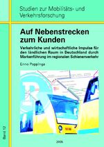 Auf Nebenstrecken zum Kunden - verkehrliche und wirtschaftliche Impulse für den ländlichen Raum in Deutschland durch Markenführung im regionalen Schienenverkehr ; mit 9 Tabellen