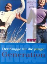 ISBN 9783936440102: Der Knigge für die junge Generation – Stil, Etikette, Rhetorik und Kommunikation