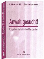 ISBN 9783936463026: Anwalt gesucht! – Ratgeber für kritische Mandanten