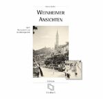 ISBN 9783936468212: Weinheimer Ansichten - Vom Kaiserreich zur Bundesrepublik