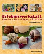 ISBN 9783936489347: Erlebniswerkstatt Menschen - Tiere - Pflanzen - Strukturen – Projekte für Kinder und Jugendliche mit Ton und anderen Materialien