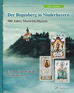 Der Bogenberg in Niederbayern – 900 Jahre Marienheiligtum