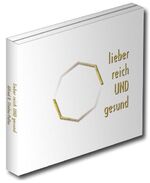 Lieber reich und gesund – Zwei CDs für alle, die es mit Arbeit allein noch nicht geschafft haben