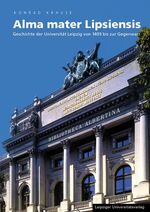 ISBN 9783936522655: Alma mater Lipsiensis - Geschichte der Universität Leipzig von  1409 bis zur Gegenwart