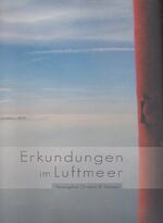 ISBN 9783936533248: Erkundungen im Luftmeer, über Siegerland, Sauerland, Wittgenstein und anderen exotischen Orten. Ein Projektbuch aus dem Medienstudiengang der Universität Siegen, anlässlich des 25-jährigen Jubiläums des Ballon-Sport-Clubs Hilchenbach. Reich illustriert. Mit handschriftlicher, signierter Widmung des Herausgebers.