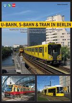 ISBN 9783936573329: U-Bahn, S-Bahn & Tram in Berlin - Städtischer Schienennahverkehr in der deutschen Hauptstadt - Urban Rail in Germany's Capital City