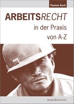 Arbeitsrecht in der Praxis von A - Z