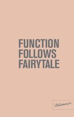 ISBN 9783936738735: Function Follows Fairytale  (SIGNIERT !)