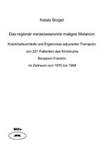 Das regionär metastasierende maligne Melanom - Krankheitsverläufe und Ergebnisse adjuvanter Therapien von 221 Patienten des Klinikums Benjamin Franklin im Zeitraum 1970 - 1994