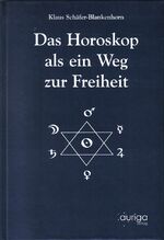 ISBN 9783936821000: Das Horoskop als ein Weg zur Freiheit - Astrologie im Wassermannzeitalter - Dargestellt an Hand von Beispielen aus Leben und Werk des Dichters Rainer Maria Rilke