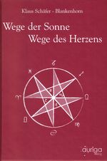 ISBN 9783936821017: Wege der Sonne - Wege des Herzens - Traditionelle Seelenübungen in der Sprache einer dreigliedrigen Astrologie - Schwerpunkt Schulungsweg der Anthroposophie