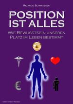 ISBN 9783936830583: Position ist Alles - Wie Bewußtsein unseren Platz im Leben bestimmt