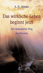 Das wirkliche Leben beginnt jetzt – Der diamantene Weg des Herzens