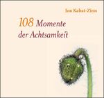 ISBN 9783936855685: 108 Momente der Achtsamkeit - Auszüge aus Zur Besinnung kommen