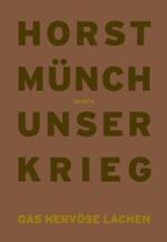 ISBN 9783936859829: Horst Münch - Unser Krieg - Das nervöse Lachen.