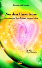 ISBN 9783936862164: Aus dem Herzen leben: Verständigung ohne Worte, Schöpfung jenseits der Polarität (inkl. CD)