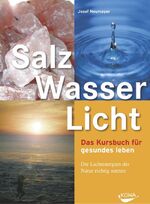 ISBN 9783936862614: Salz, Wasser & Licht (Taschenbuch) - Ein Kursbuch für gesundes Leben