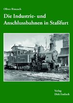 ISBN 9783936893687: Die Industrie- und Anschlussbahnen in Staßfurt