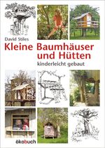 ISBN 9783936896176: Kleine Baumhäuser und Hütten - kinderleicht gebaut