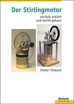 ISBN 9783936896312: Der Stirlingmotor - Einfach erklärt und leicht gebaut