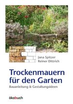 Trockenmauern für den Garten – Bauanleitung und Gestaltungsideen