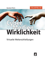 CyberMedienWirklichkeit – Virtuelle Welterschließungen