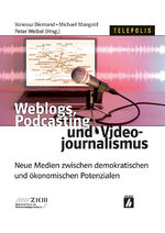 ISBN 9783936931419: Weblogs, Podcasting und Videojournalismus – Neue Medien zwischen demokratischen und ökonomischen Peotenzialen