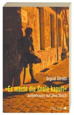 ISBN 9783936937350: Es macht die Seele kaputt - Junkiefrauen auf dem Strich