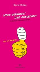 ISBN 9783936962444: Leben gefährdet ihre Gesundheit: Ein Mensch in allen Lebenslagen auf ein Heiteres - ein Mensch in allen Lebenslagen