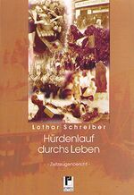 Lothar Schreiber: Hürdenlauf einer Jugen Lothar Schreiber: Hürdenlauf einer Jugen