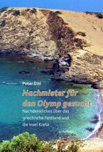 Nachmieter für den Olymp gesucht - Nachdenkliches über das griechische Festland und die Insel Kreta