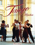 ISBN 9783937090214: Tango in München: Geschichte und Gegenwart der Münchner Tangoszene