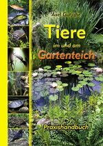 Tiere im und am Gartenteich - Praxishandbuch