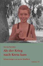 Als der Krieg nach Kreta kam - Erinnerungen an meine Kindheit