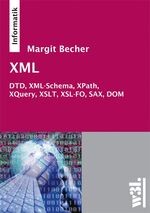 ISBN 9783937137698: XML - DTD, XML-Schema, XPath, XQuery, XSLT, XSL-FO, SAX, DOM