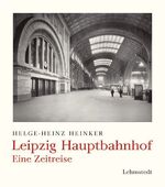 ISBN 9783937146263: Leipzig Hauptbahnhof – Eine Zeitreise