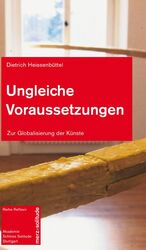 ISBN 9783937158433: Ungleiche Voraussetzungen: Zur Globalisierung der Künste