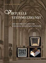 ISBN 9783937251035: Virtuelle Steinmetzkunst der österreichischen und böhmisch-sächsischen Spätgotik