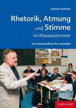 ISBN 9783937252902: Rhetorik, Atmung und Stimme im Klassenzimmer - Ein Praxishandbuch für Lehrkräfte