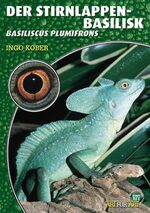 Der Stirnlappenbasilisk – Basiliscus plumifrons