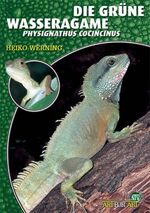 ISBN 9783937285320: Die Grüne Wasseragame - Physignathus cocincinus