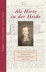 Als Hirte in der Heide - Lebenserinnerungen des Heidepastors Friedrich Speckmann 1843-1911