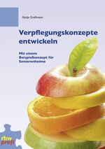 Verpflegungskonzepte entwickeln - Mit einem Beispielkonzept für Seniorenheime