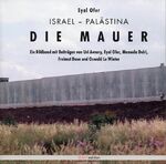 ISBN 9783937389493: Israel-Palästina - Die Mauer