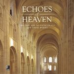 ISBN 9783937406114: Echoes of Heaven – The fine art of cathedrals and their hymns