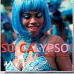 ISBN 9783937406343: So Calypso - The Soul of Trinidad - Fotobildband inkl. 4 Audio CDs (Deutsch/Englisch)