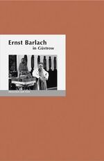 ISBN 9783937434032: Ernst Barlach in Güstrow - Menschen und Orte