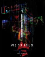 ISBN 9783937463117: Weg der Kreuze - Ludger Hinse - Kreuzinstallationen 2007-2009